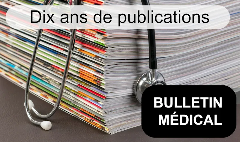 Dix ans de publications dans le Bulletin M&eacute;dical
