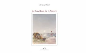 Le guetteur de l'aurore Le guetteur de l'aurore