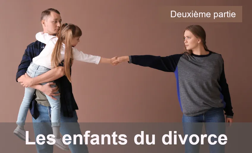 Les enfants du divorce (partie 2)