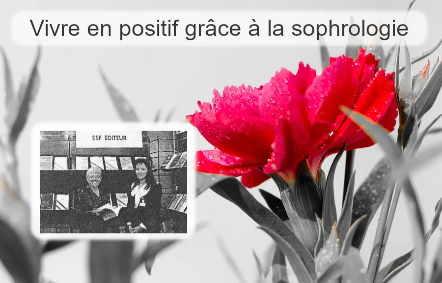 Vivre en positif gr&acirc;ce &agrave; la sophrologie